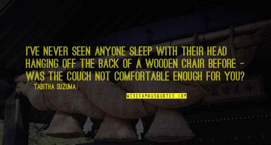 Before You Sleep Quotes By Tabitha Suzuma: I've never seen anyone sleep with their head