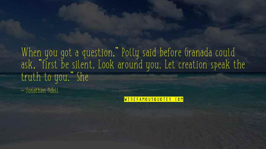 Before You Speak Quotes By Jonathan Odell: When you got a question," Polly said before