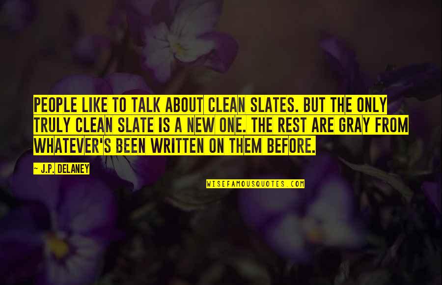 Before You Talk Quotes By J.P. Delaney: People like to talk about clean slates. But