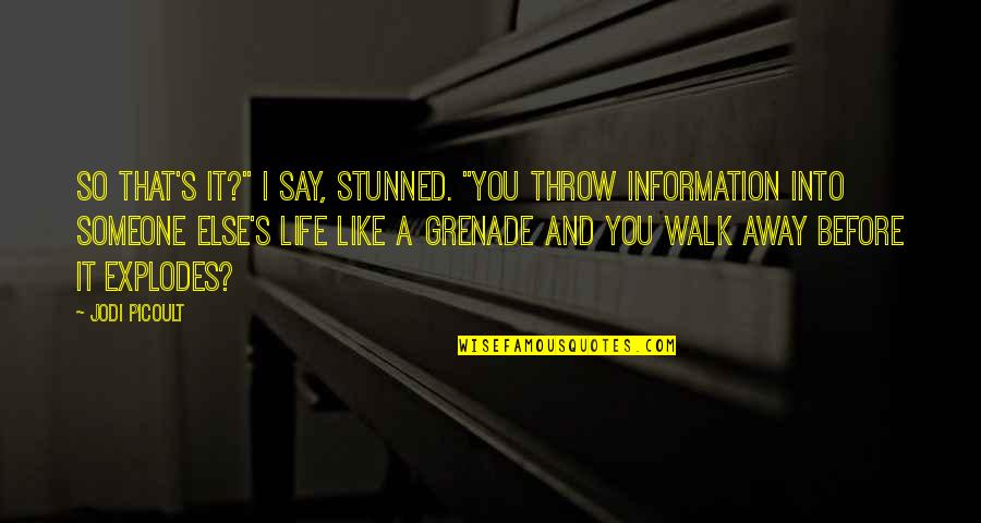 Before You Walk Away Quotes By Jodi Picoult: So that's it?" I say, stunned. "You throw