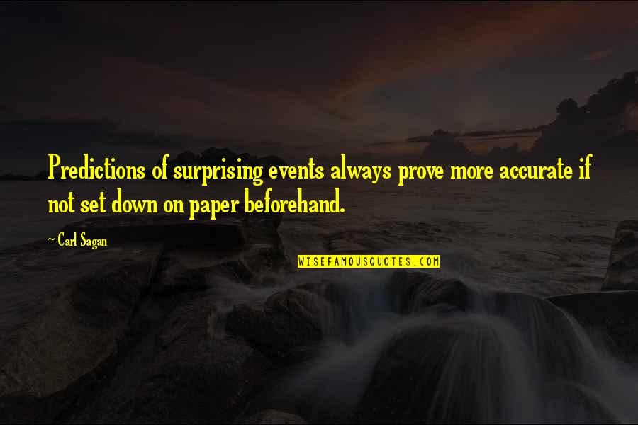 Beforehand Quotes By Carl Sagan: Predictions of surprising events always prove more accurate