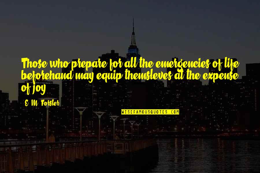 Beforehand Quotes By E. M. Forster: Those who prepare for all the emergencies of