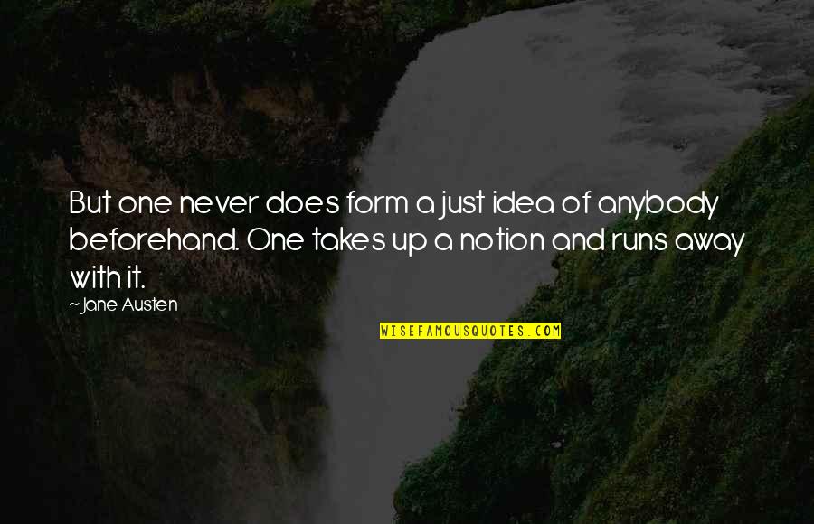 Beforehand Quotes By Jane Austen: But one never does form a just idea