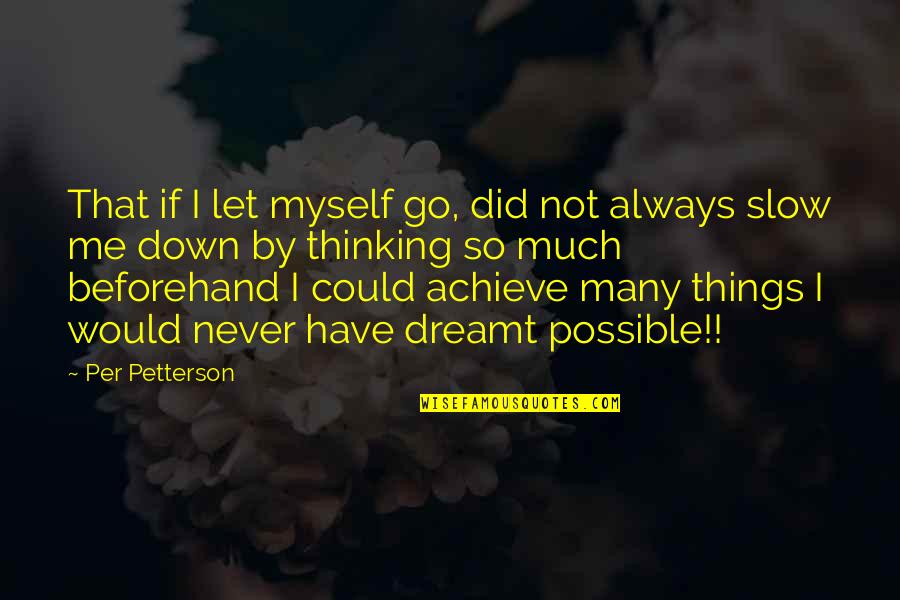 Beforehand Quotes By Per Petterson: That if I let myself go, did not