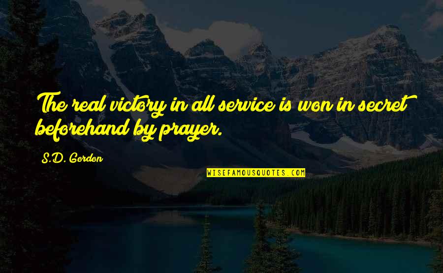 Beforehand Quotes By S.D. Gordon: The real victory in all service is won