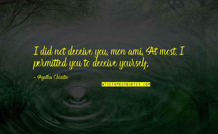 Beforei Quotes By Agatha Christie: I did not deceive you, mon ami. At