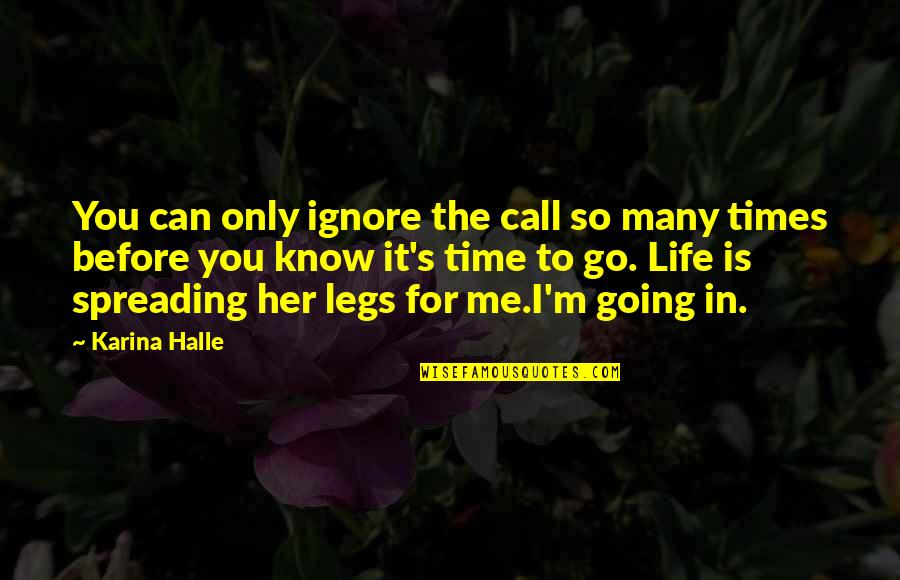 Before's Quotes By Karina Halle: You can only ignore the call so many