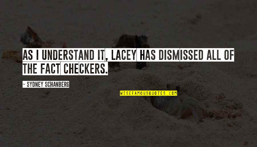 Beforethananimproving Quotes By Sydney Schanberg: As I understand it, Lacey has dismissed all