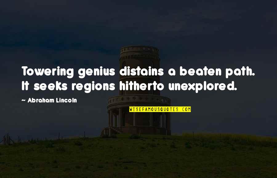 Befoul Quotes By Abraham Lincoln: Towering genius distains a beaten path. It seeks