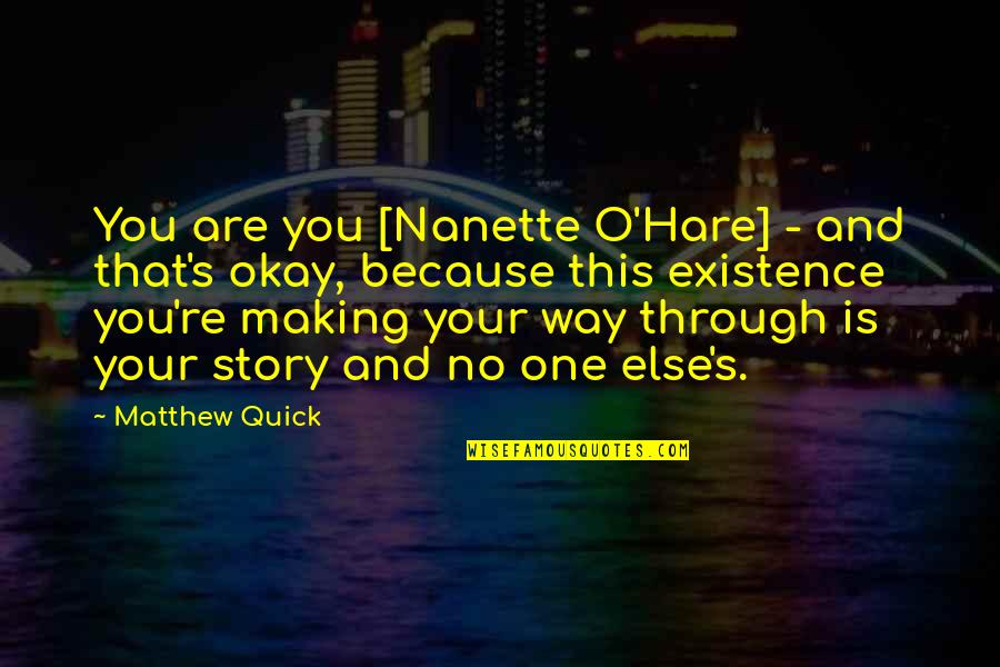 Befouled Demonhide Quotes By Matthew Quick: You are you [Nanette O'Hare] - and that's