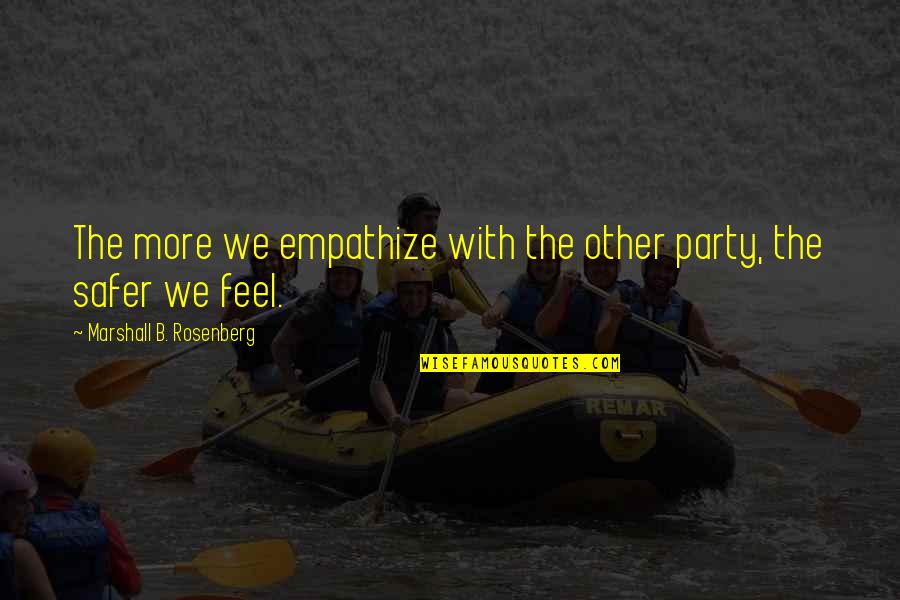 Befriended Define Quotes By Marshall B. Rosenberg: The more we empathize with the other party,