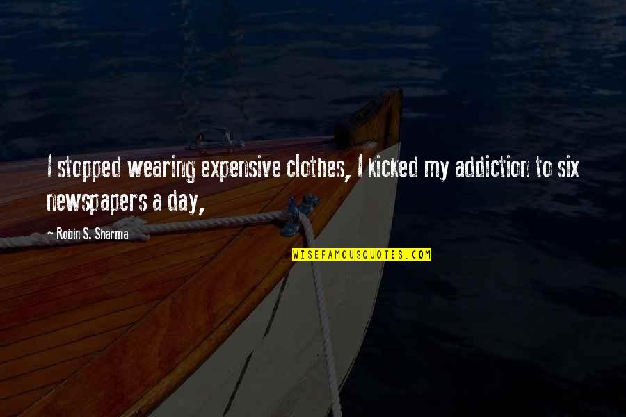 Befriending Meditation Quotes By Robin S. Sharma: I stopped wearing expensive clothes, I kicked my