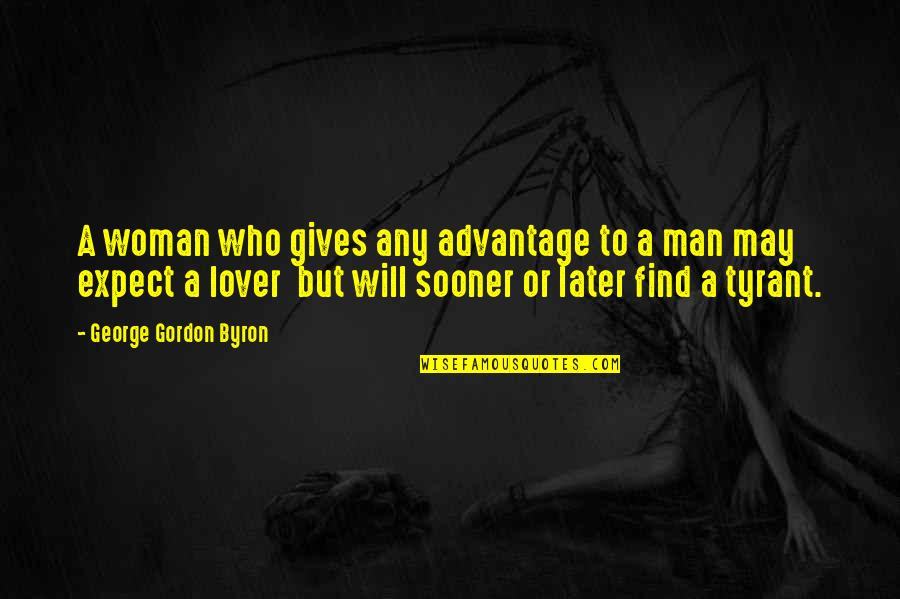 Befuddled Crossword Quotes By George Gordon Byron: A woman who gives any advantage to a