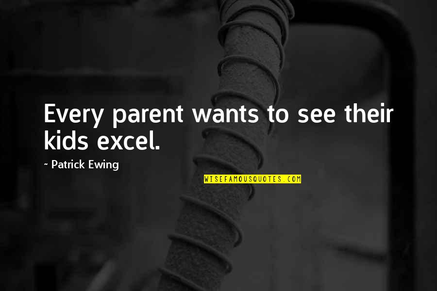 Befuddled Def Quotes By Patrick Ewing: Every parent wants to see their kids excel.