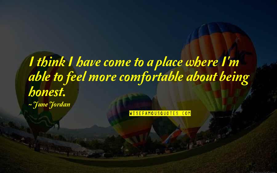 Befuddlement Sentence Quotes By June Jordan: I think I have come to a place Befuddlement Sentence Quotes By June Jordan: I think I have come to a place