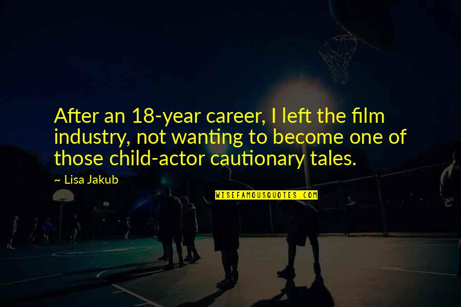 Befuddling Strike Quotes By Lisa Jakub: After an 18-year career, I left the film