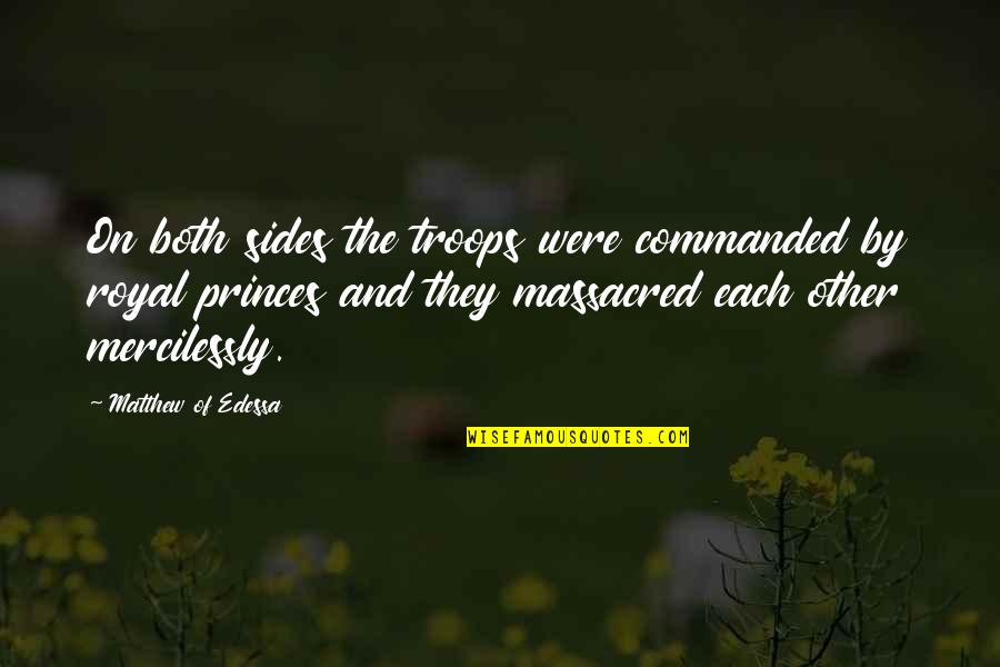 Befuddling Strike Quotes By Matthew Of Edessa: On both sides the troops were commanded by