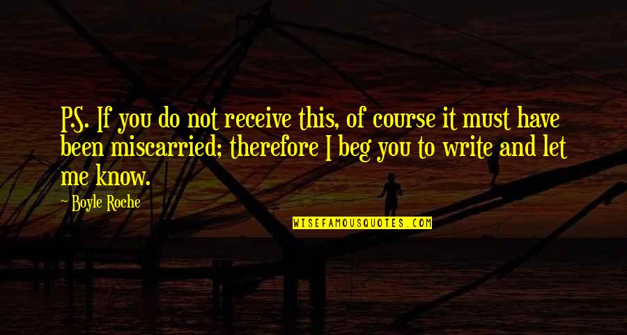 Beg Me Quotes By Boyle Roche: P.S. If you do not receive this, of Beg Me Quotes By Boyle Roche: P.S. If you do not receive this, of