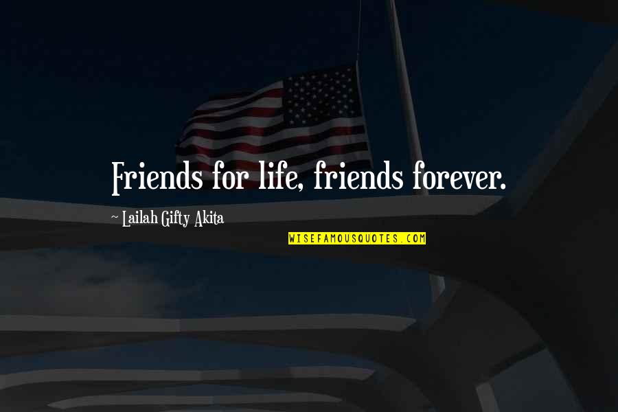 Begabon Quotes By Lailah Gifty Akita: Friends for life, friends forever.