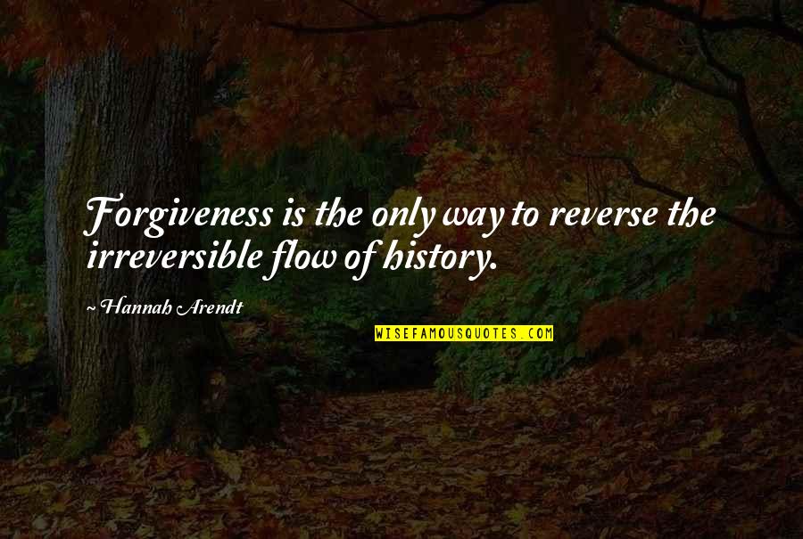 Begabte Kinder Quotes By Hannah Arendt: Forgiveness is the only way to reverse the
