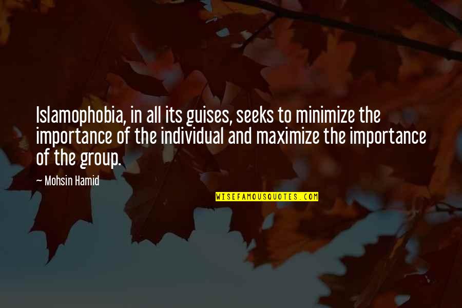 Begabtenf Rderungswerke Quotes By Mohsin Hamid: Islamophobia, in all its guises, seeks to minimize Begabtenf Rderungswerke Quotes By Mohsin Hamid: Islamophobia, in all its guises, seeks to minimize