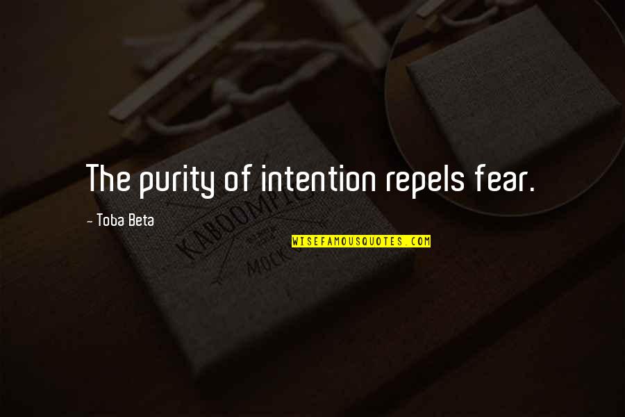 Begala Biden Quotes By Toba Beta: The purity of intention repels fear.