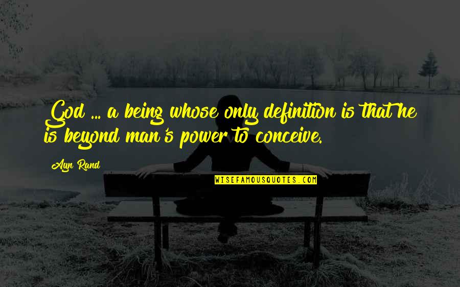 Begalinis Quotes By Ayn Rand: God ... a being whose only definition is