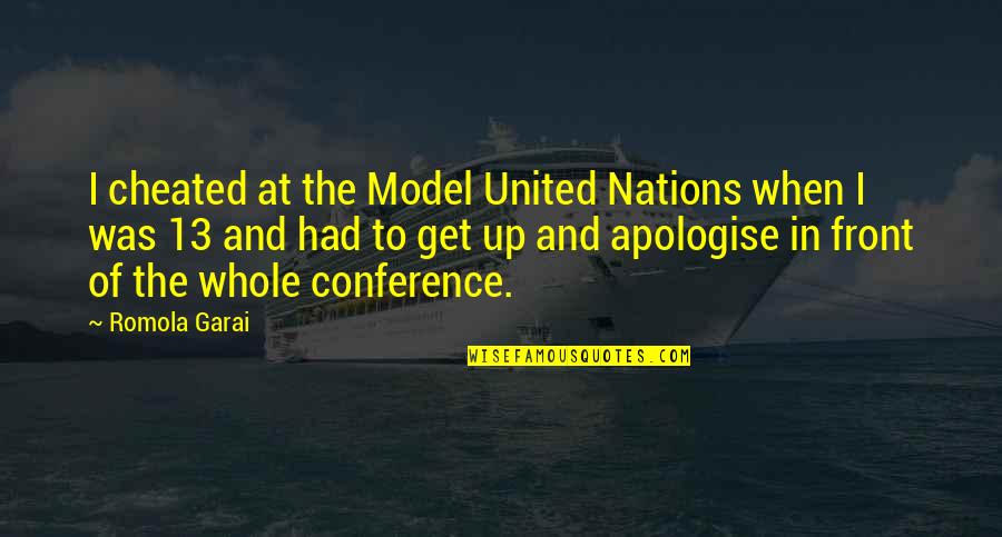 Begalinis Quotes By Romola Garai: I cheated at the Model United Nations when Begalinis Quotes By Romola Garai: I cheated at the Model United Nations when