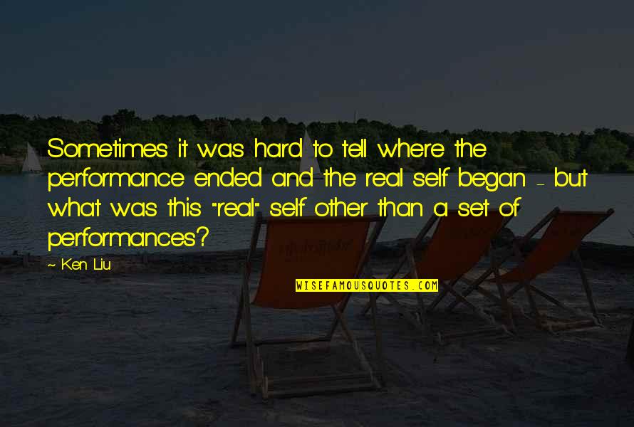 Began Quotes By Ken Liu: Sometimes it was hard to tell where the Began Quotes By Ken Liu: Sometimes it was hard to tell where the
