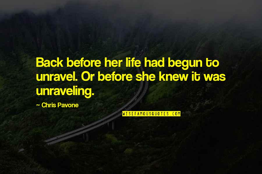 Beganska Quotes By Chris Pavone: Back before her life had begun to unravel.