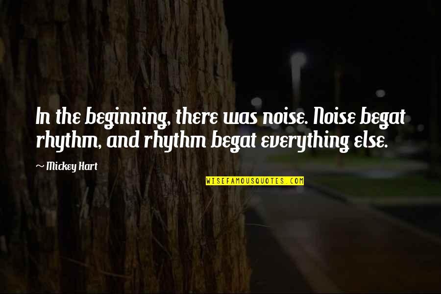 Begat Quotes By Mickey Hart: In the beginning, there was noise. Noise begat