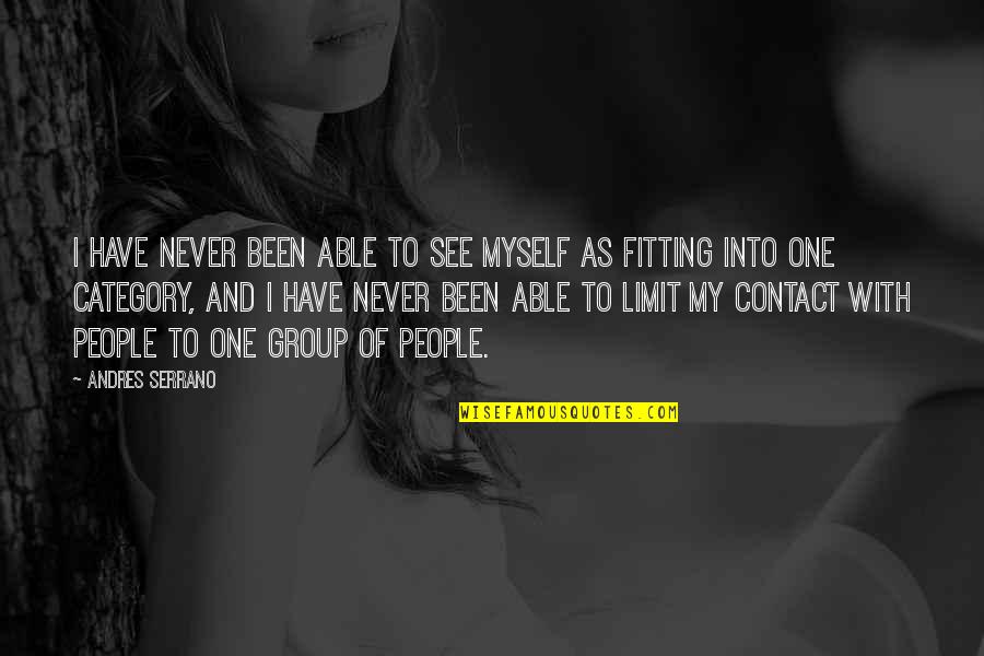 Begegnen Conjugation Quotes By Andres Serrano: I have never been able to see myself Begegnen Conjugation Quotes By Andres Serrano: I have never been able to see myself