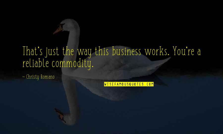 Begegnen Conjugation Quotes By Christy Romano: That's just the way this business works. You're