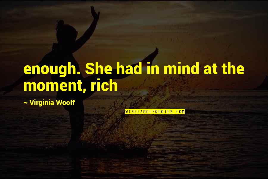 Begegnen Conjugation Quotes By Virginia Woolf: enough. She had in mind at the moment, Begegnen Conjugation Quotes By Virginia Woolf: enough. She had in mind at the moment,