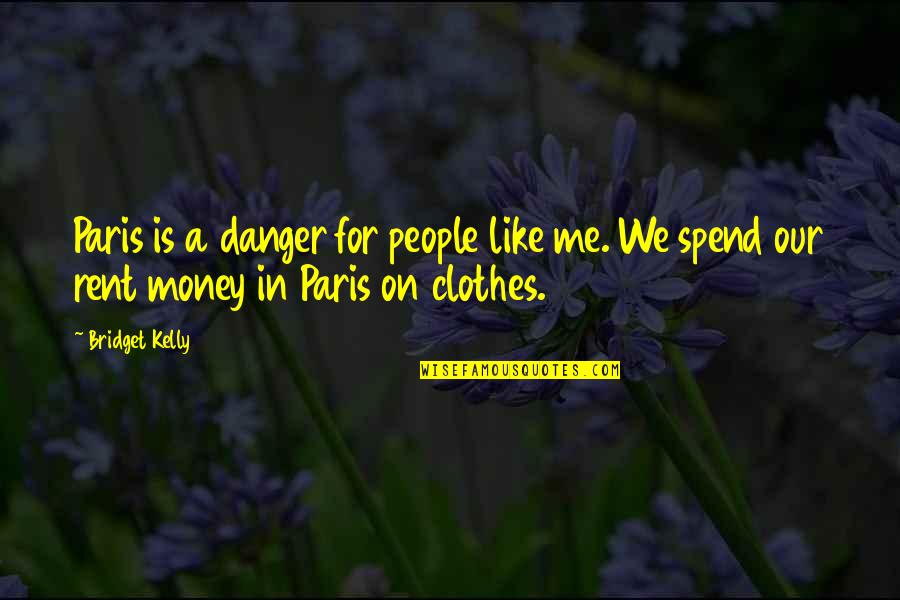 Begehren Kreuzwortr Tsel Quotes By Bridget Kelly: Paris is a danger for people like me.