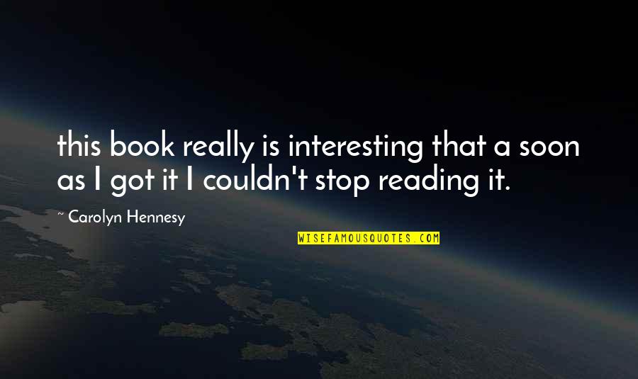 Begemotik Quotes By Carolyn Hennesy: this book really is interesting that a soon