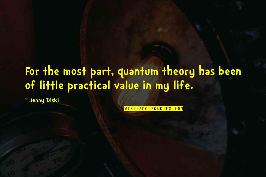 Begets Diamonds Quotes By Jenny Diski: For the most part, quantum theory has been