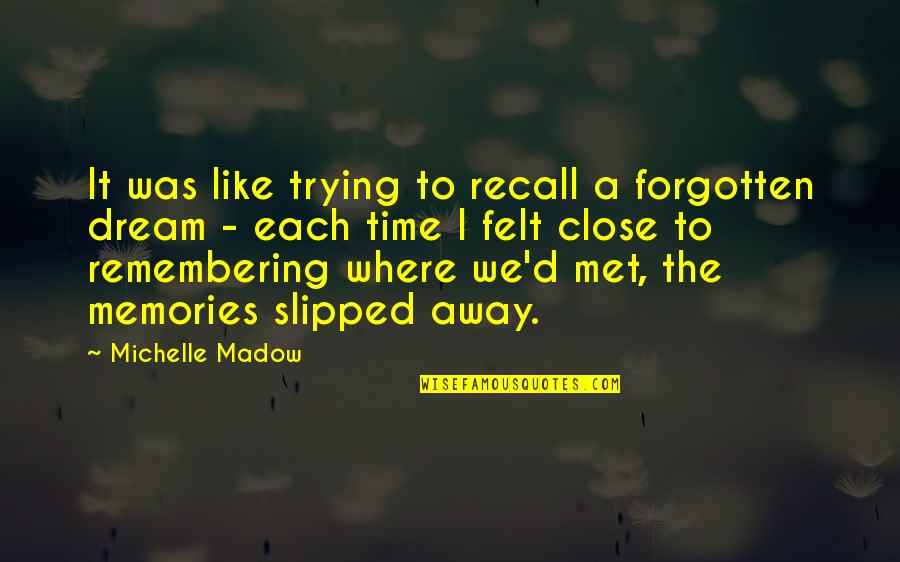 Begetter General Trading Quotes By Michelle Madow: It was like trying to recall a forgotten