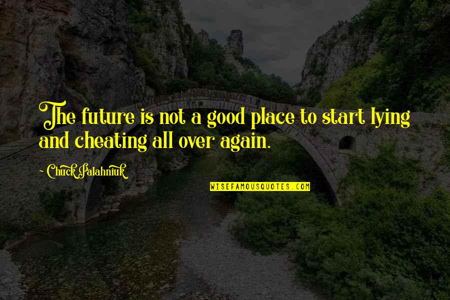 Begging For Mercy Quotes By Chuck Palahniuk: The future is not a good place to