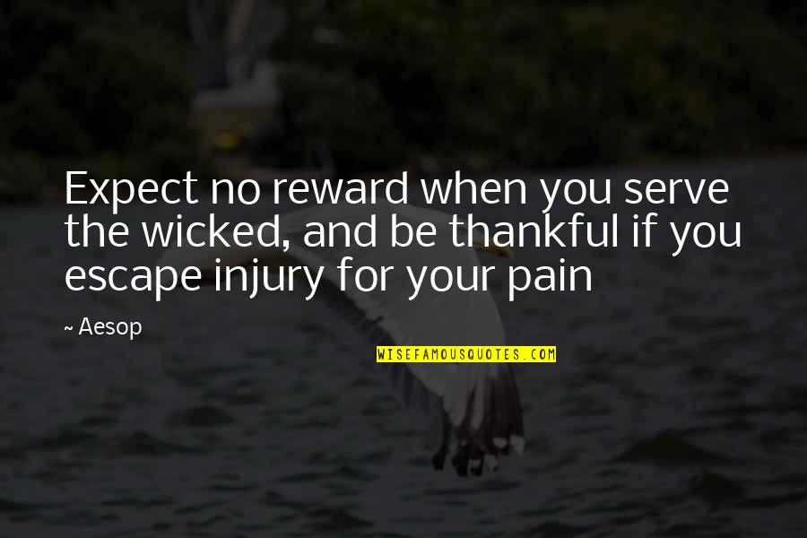 Begging Pardon Quotes By Aesop: Expect no reward when you serve the wicked, Begging Pardon Quotes By Aesop: Expect no reward when you serve the wicked,