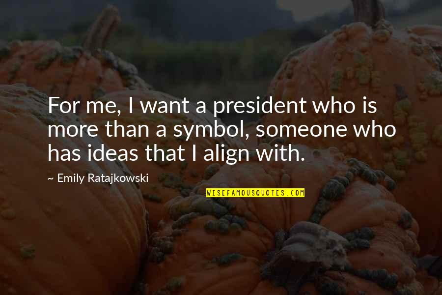 Begging Pardon Quotes By Emily Ratajkowski: For me, I want a president who is