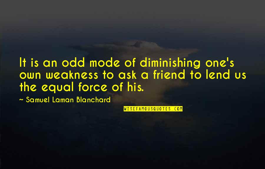 Begging Pardon Quotes By Samuel Laman Blanchard: It is an odd mode of diminishing one's Begging Pardon Quotes By Samuel Laman Blanchard: It is an odd mode of diminishing one's