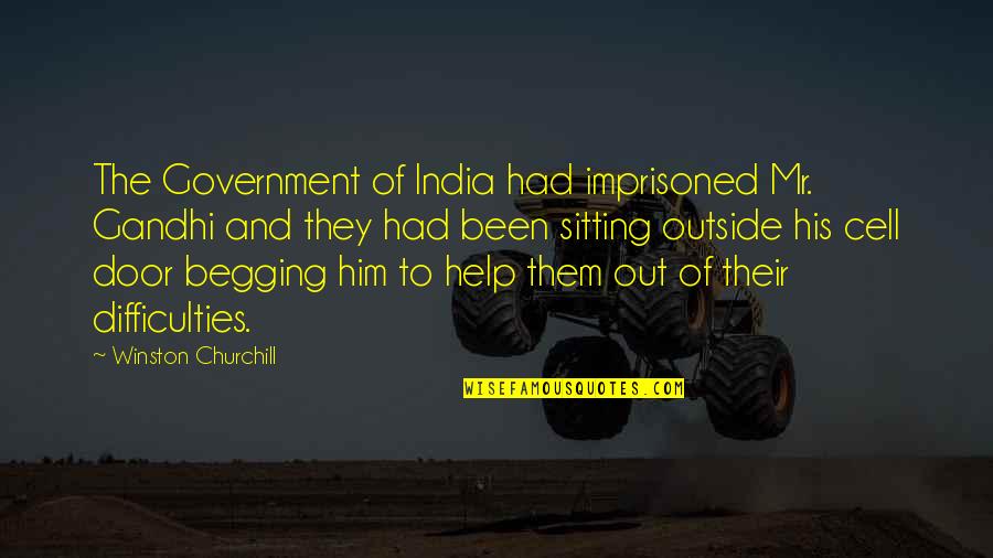 Begging's Quotes By Winston Churchill: The Government of India had imprisoned Mr. Gandhi