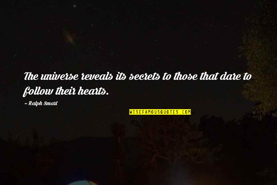 Beggins Youtube Quotes By Ralph Smart: The universe reveals its secrets to those that