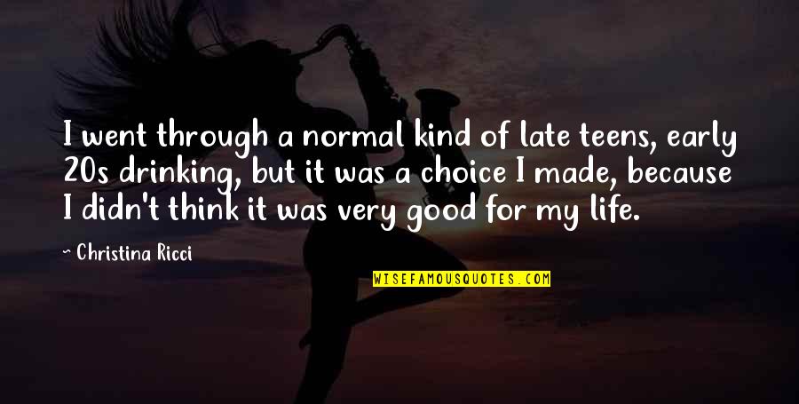 Begin A New Day Quotes By Christina Ricci: I went through a normal kind of late