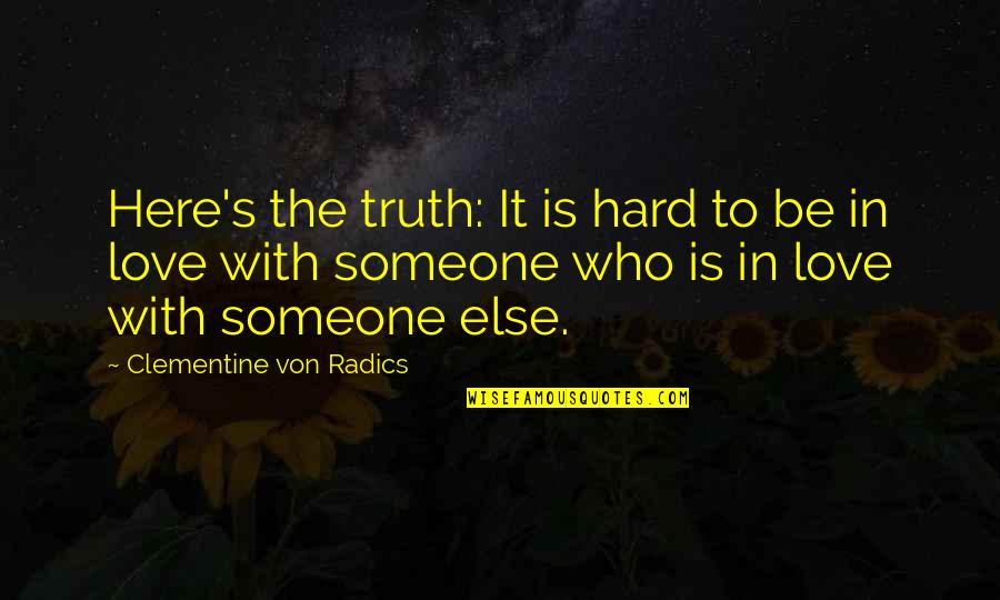 Begin Again Gretta Quotes By Clementine Von Radics: Here's the truth: It is hard to be