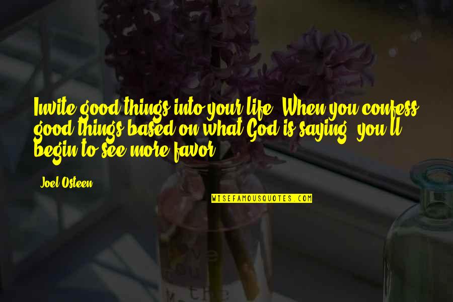 Begin Life Quotes By Joel Osteen: Invite good things into your life. When you
