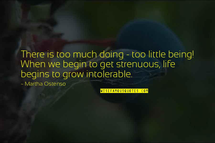 Begin Life Quotes By Martha Ostenso: There is too much doing - too little