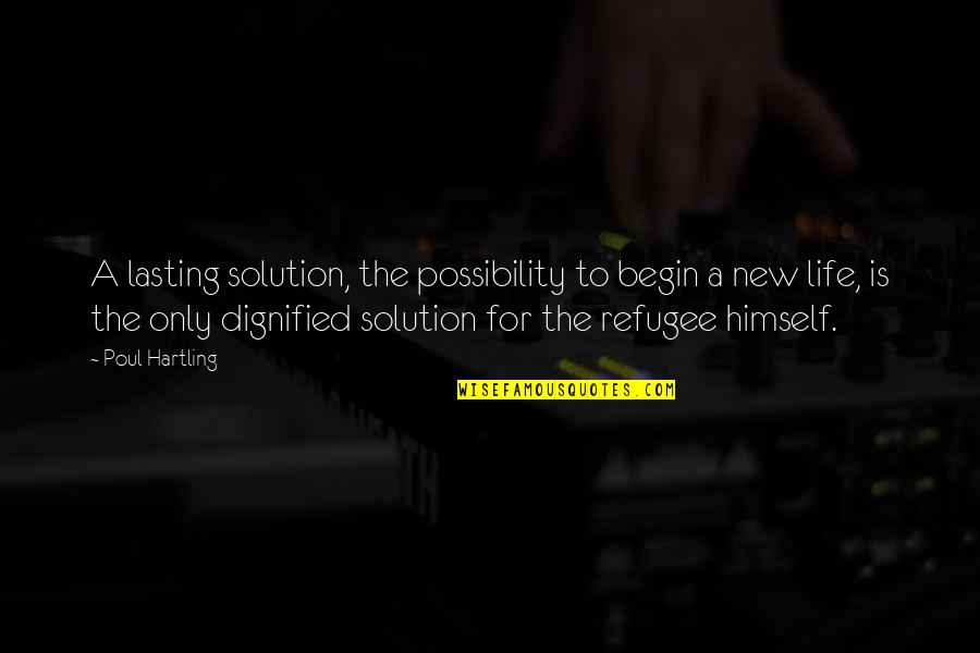 Begin Life Quotes By Poul Hartling: A lasting solution, the possibility to begin a