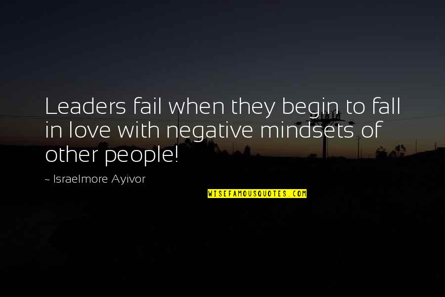 Begin Love Quotes By Israelmore Ayivor: Leaders fail when they begin to fall in